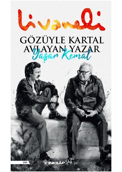 Gözüyle Kartal Avlayan Yazar Yaşar Kemal - Zülfü Livaneli