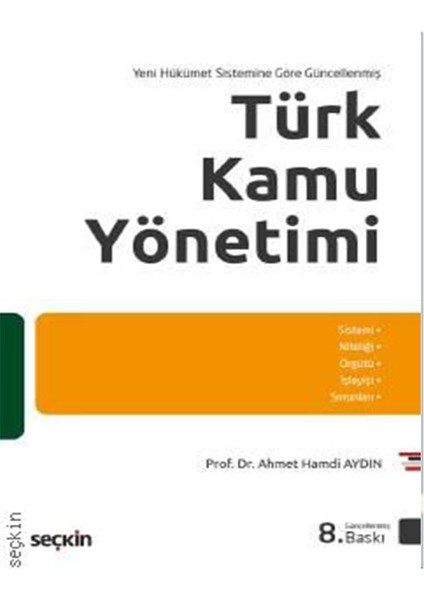 Türk Kamu Yönetimi ( Yeni Hükümet Sistemine Göre Güncellenmiş ) - Ahmet Hamdi Aydın