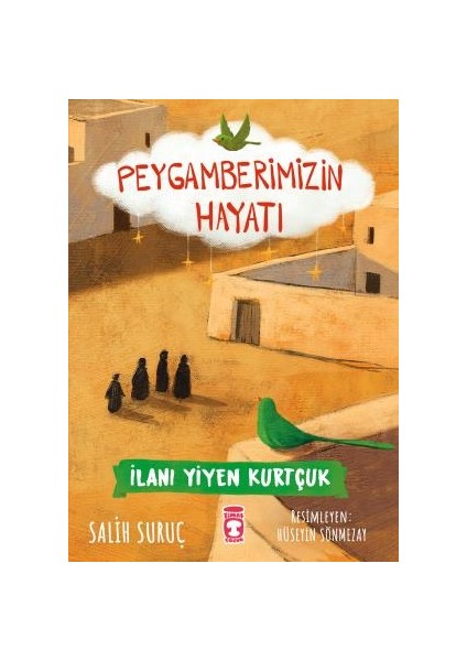 İlanı Yiyen Kurtçuk: Peygamberimizin Hayatı - Salih Suruç