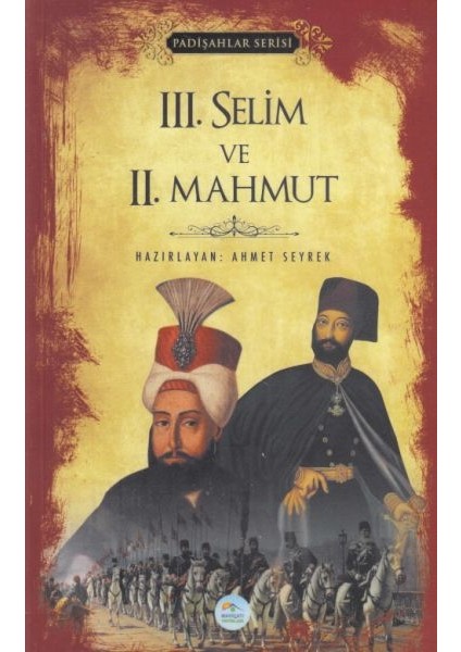 Iıı. Selim ve Iı. Mahmut - Padişahlar Serisi