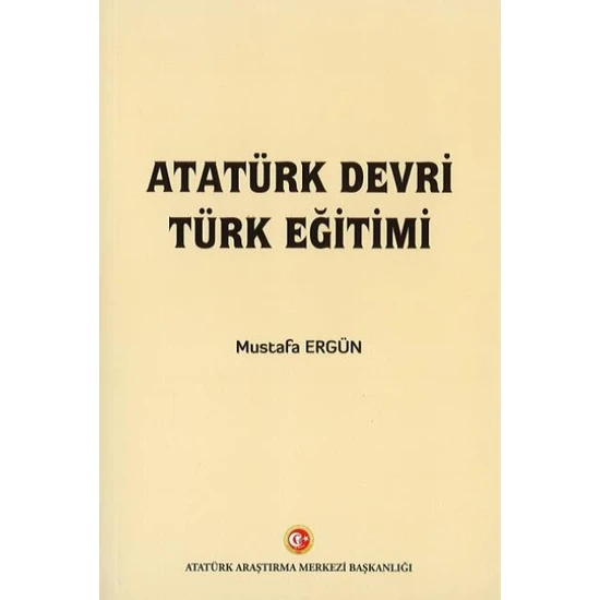 Atatürk Devri Türk Eğitimi - Mustafa Ergün