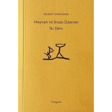 Hayvan ve Insan Üzerine Iki Ders - Gilbert Simondon