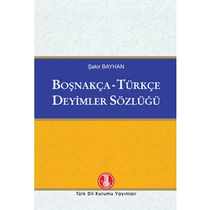 Türk Dil Kurumu Yayınları Boşnakça - Türkçe Deyimler Sözlüğü