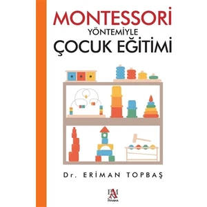 Montessori Yöntemiyle Çocuk Eğitimi - Eriman Topbaş