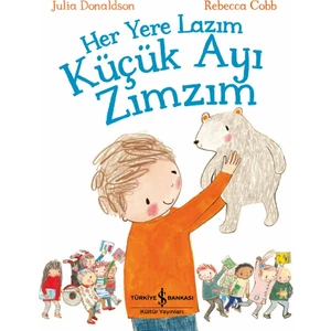 Her Yere Lazım Küçük Ayı Zımzım - Julia Donaldson