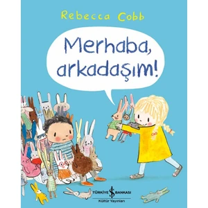 Merhaba, Arkadaşım! - Rebecca Cobb