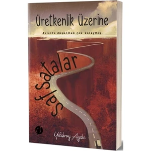 Üretkenlik Üzerine Safsatalar - Yıldıray Aydın