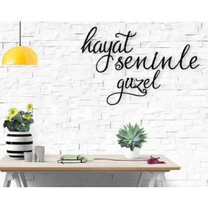 Gift Hayat Seninle Güzel Ahşap Duvar Yazısı