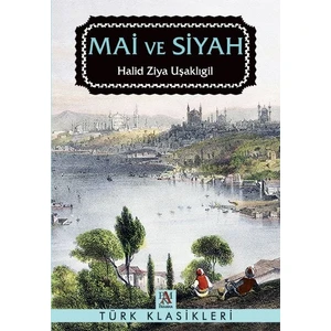 Mai ve Siyah - Halid Ziya Uşaklıgil