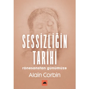 Sessizliğin Tarihi - Alain Corbin