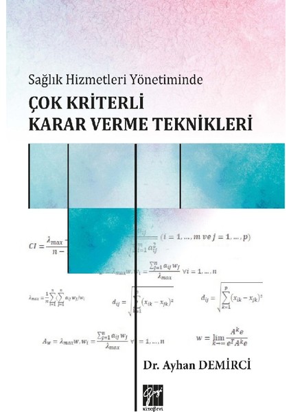 Sağlık Hizmetleri Yönetiminde Çok Kriterli Karar Verme Teknikleri - Ayhan Demirci