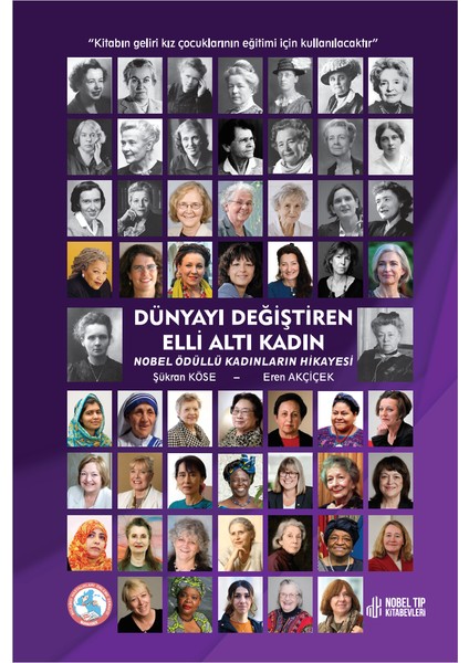 Dünyayı Değiştiren Elli Altı Kadın Nobel Ödüllü Kadınların Hikayesi - Şükran Köse