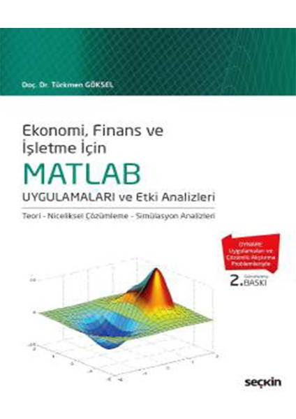 Ekonomi, Finans ve Işletme Için Matlab Uygulamaları ve Etki Analizleri - Türkmen Göksel
