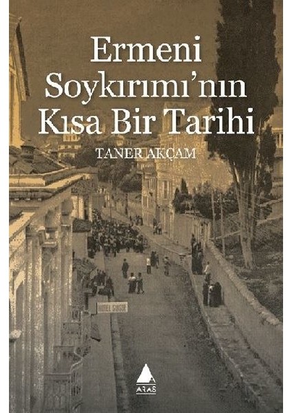 Ermeni Soykırımı'nın Kısa Bir Tarihi - Taner Akçam