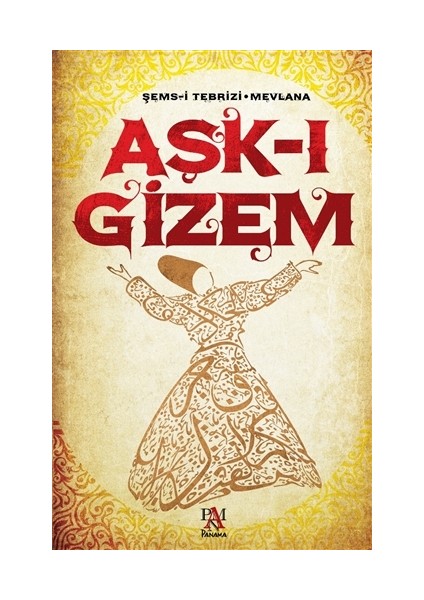 Aşk-I Gizem - Mevlana Celaleddin Rumi
