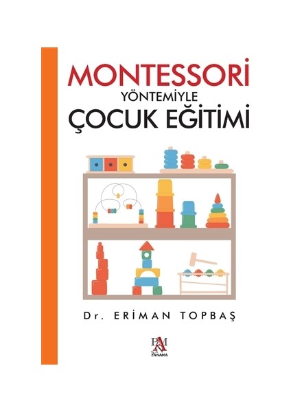 Montessori Yöntemiyle Çocuk Eğitimi - Eriman Topbaş