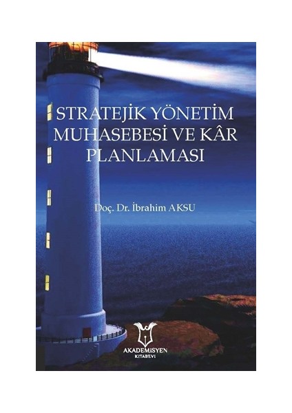 Stratejik Yönetim Muhasebesi ve Kar Planlaması - Ibrahim Aksu