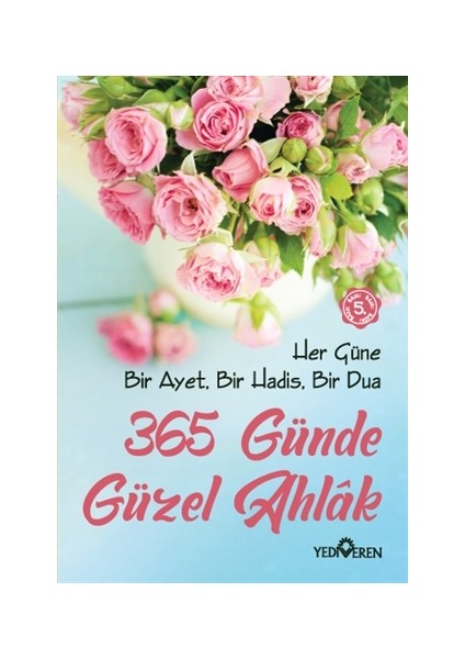 365 Günde Güzel Ahlak Her Güne Bir Ayet, Bir Hadis ,Bir Dua