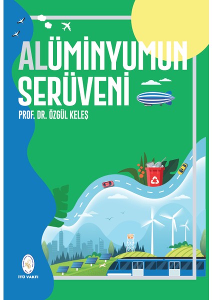 Alüminyumun Serüveni - Prof. Dr. Özgül Keleş