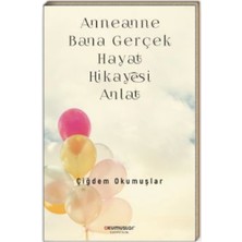 Anneanne Bana Gerçek Hayat Hikayesi Anlat - Çiğdem Okumuşlar