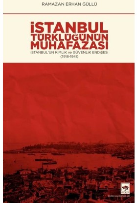 Istanbul Türklüğünün Muhafazası - Ramazan Erhan Güllü