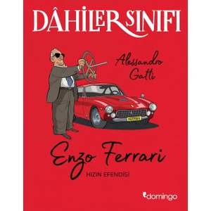 Dâhiler Sınıfı: Enzo Ferrari Hızın Efendisi - Alessandro Gatti