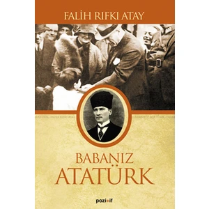 Babanız Atatürk - Falih Rıfkı Atay