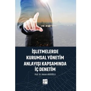 Işletmelerde Kurumsal Yönetim Anlayışı Kapsamında Iç Denetim - Hasan Abdioğlu