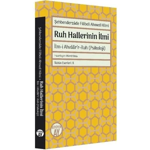 Şehbenderzade Filibeli Ahmed Hilmi - Ruh Hallerinin Ilmi - Hicret Osta