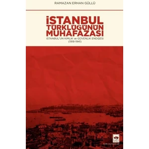 Istanbul Türklüğünün Muhafazası - Ramazan Erhan Güllü