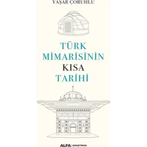 Türk Mimarisinin Kısa Tarihi - Yaşar Çoruhlu