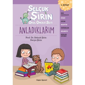 Selçuk Şirin Okul Öncesi Seti 5 Anladıklarım - Prof. Dr. Selçuk Şirin – Derya Şirin