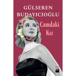 Camdaki Kız (Ciltli) - Gülseren Budayıcıoğlu