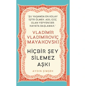 Vladimir Vladimiroviç Mayakovski: Hiçbir Şey Silemez Aşkı - Aydın Şimşek