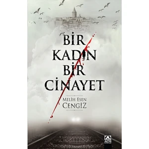 Bir Kadın Bir Cinayet - Melih Esen Cengiz