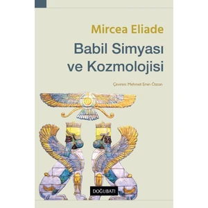 Babil Simyası ve Kozmolojisi - Mircea Eliade