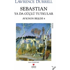 Sebastian Ya Da Güçlü Tutkular: Avignon Beşlisi 4 - Lawrence Durrell