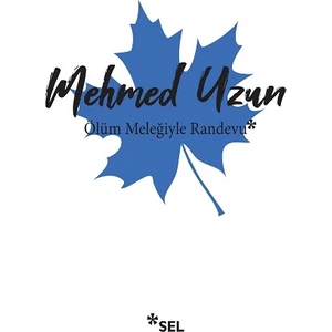 Ölüm Meleğiyle Randevu - Mehmed Uzun