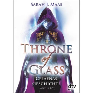 Throne Of Glass Novella: Celaenas Geschichte - Sarah J. Maas