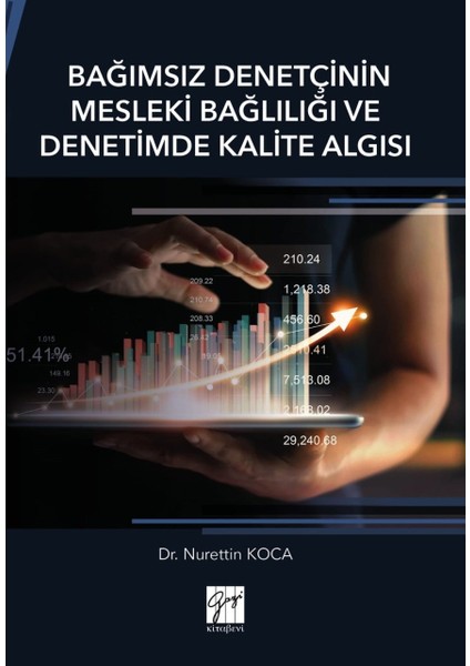 Bağımsız Denetçinin Mesleki Bağlılığı ve Denetimde Kalite Algısı - Nurettin Koca