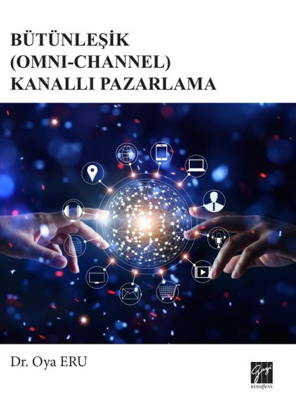 Bütünleşik (Omni-Channel) Kanallı Pazarlama - Oya Eru