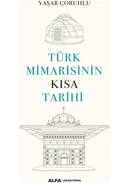 Türk Mimarisinin Kısa Tarihi - Yaşar Çoruhlu