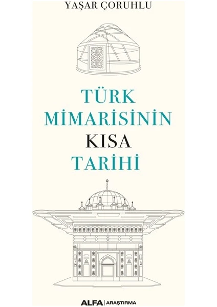 Türk Mimarisinin Kısa Tarihi - Yaşar Çoruhlu