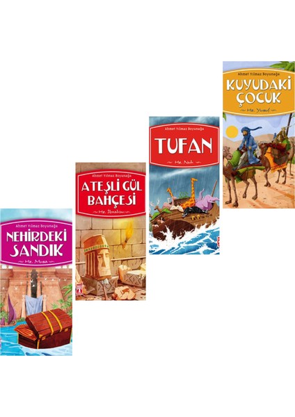 Ahmet Yılmaz Boyunağa 4'lü Kitap Seti ( Nehirdeki Sandık Hz. Musa - Kuyudaki Çocuk Hz. Yusuf - Tufan Hz. Nuh - Ateşli Gül Bahçesi Hz. Ibrahim )