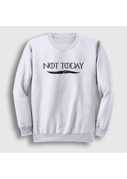 Unisex Beyaz Not Today Game Of Thrones Sweatshirt