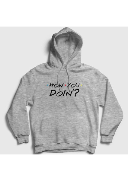 Unisex Gri How You Doin Friends Kapüşonlu Sweatshirt