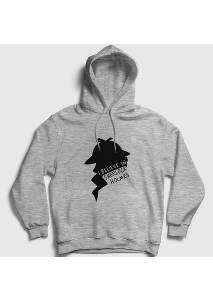 Unisex Gri Believe V2 Sherlock Holmes Kapüşonlu Sweatshirt