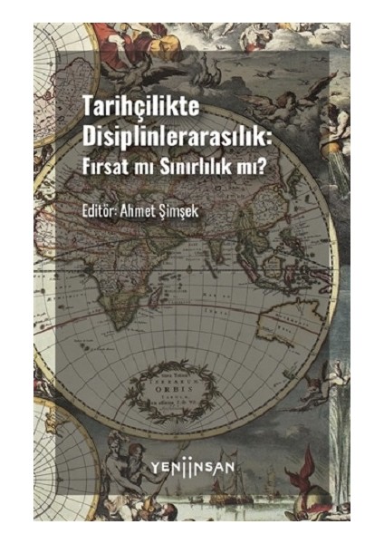 Yeni Insan Yayınları Tarihçilikte Disiplinlerarasılık - Fırsat Mı Sınırlılık Mı?