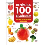 Meyveler-Sebzeler-Besinler - Benim Ilk 100 Bilgilerim - Ahmet Altay