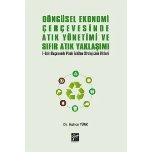 Döngüsel Ekonomi Çerçevesinde Atık Yönetimi ve Sıfır Atık Yaklaşımı- Bahar Türk